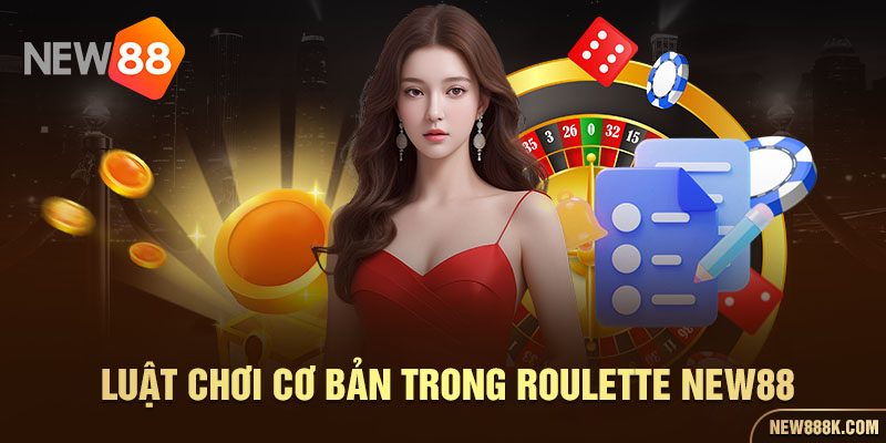 Luật chơi cơ bản trong Roulette NEW88