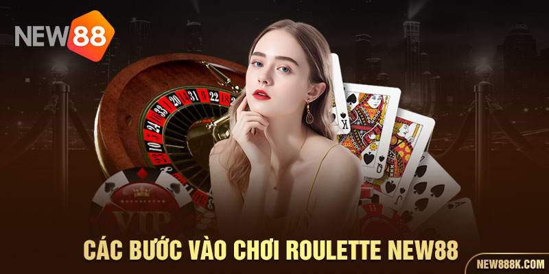 Các bước vào chơi Roulette NEW88