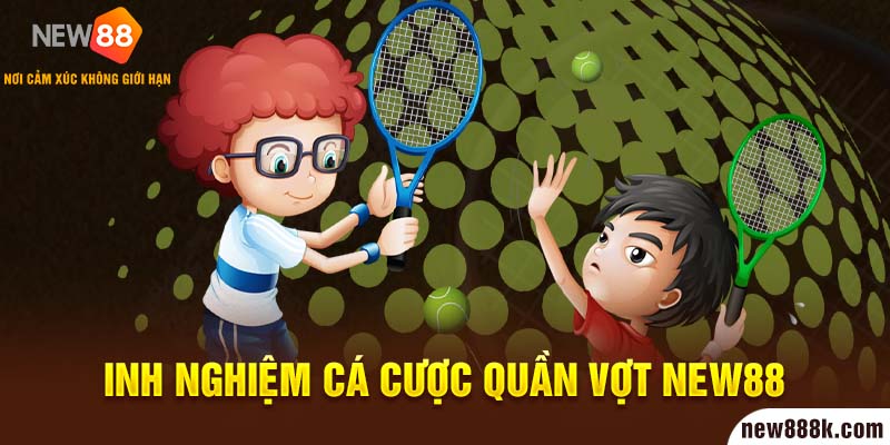 Kinh nghiệm cá cược Quần vợt New88