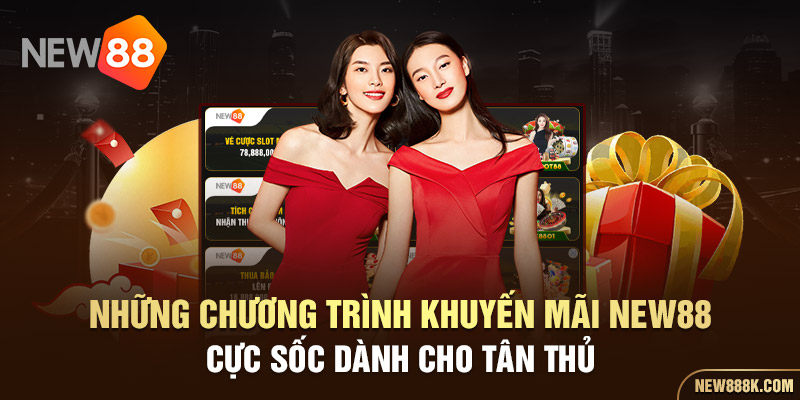 Những chương trình khuyến mãi New88 cực sốc dành cho tân thủ