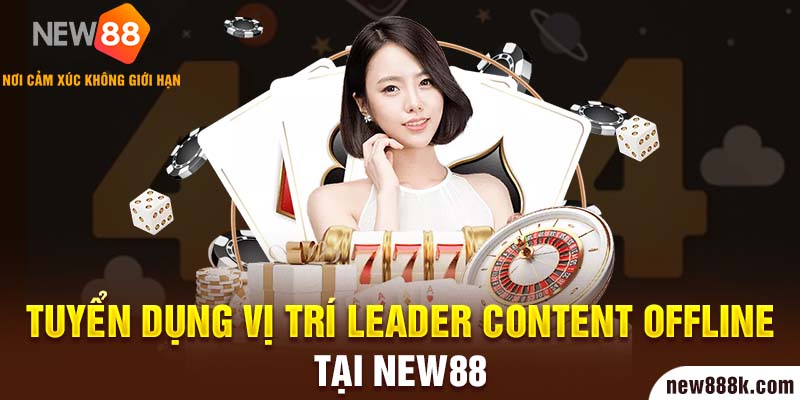 Tuyển dụng vị trí Leader content offline tại New88