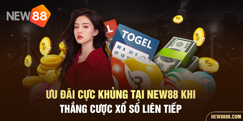 Ưu đãi cực khủng tại New88 khi thắng cược xổ số liên tiếp